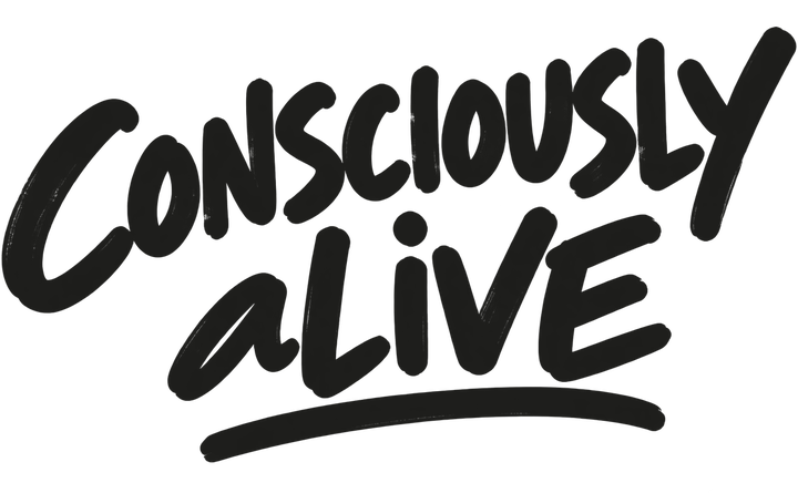 Consciously Alive